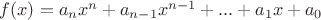 $f(x) = a_nx^n + a_{n-1}x^{n-1}+...+a_1x + a_0$