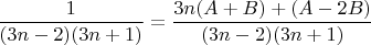 $$\frac{1}{(3n-2)(3n+1)}=\frac{3n(A+B)+(A-2B)}{(3n-2)(3n+1)}$$