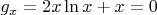 $g_x = 2 x \ln x + x=0$