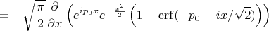 $$=-\sqrt{\frac{\pi}{2}}\frac{\partial}{\partial x}\left(e^{ip_0x}e^{-\frac{x^2}{2}}\left(1-\operatorname{erf}(-p_0-ix/\sqrt{2})\right)\right)$$