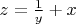 $z = \frac 1 y+x$