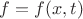 $f=f(x,t)$