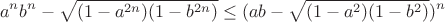$$a^nb^n-\sqrt{(1-a^{2n})(1-b^{2n})} \le (ab-\sqrt{(1-a^{2})(1-b^{2})})^n$$
