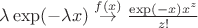 $\lambda \exp(-\lambda x)\overset{f(x)}{\to}\frac{\exp(-x) x^z}{z!}$
