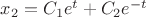 $x_2= C_1e^t+C_2e^{-t}$