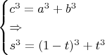 $$
\begin{cases}
c^{3}=a^{3}+b^{3}\\
\Rightarrow\\
s^{3}=(1-t)^{3}+t^{3} 
\end{cases}
$$