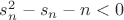$s_n^2-s_n-n<0$