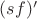 $(sf)'$
