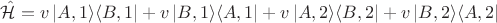 $$
\hat {\mathcal H} = v \left| A, 1 \rangle \langle B, 1 \right| + v \left| B, 1 \rangle \langle A, 1\right| + v \left| A, 2 \rangle \langle B, 2 \right| + v \left| B,2  \rangle \langle A,2 \right|
$$