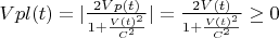 $ Vpl(t) = |\frac{ 2Vp(t)}{1+\frac{V(t)^2}{C^2}} | =\frac{2V(t)}{1+\frac{V(t)^2}{C^2}} \ge 0  $