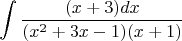 $$\int \frac{(x+3)dx}{(x^2+3x-1)(x+1)}$$