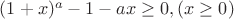 $(1+x)^a-1-ax\ge 0, (x\ge 0)$