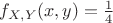 $f_{X,Y}(x,y)=\frac{1}{4}$