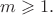 $m\geqslant1.$
