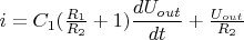 $i=C_1 (\frac{R_1}{R_2}+1)\dfrac{d U_{out}}{dt}+\frac{U_{out}}{R_2}$
