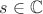 $s\in\mathbb{C}$