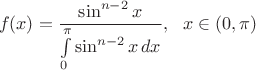 $$f(x)=\frac{\sin^{n-2}{x}}{\int\limits_{0}^{\pi}\sin^{n-2}{x}\,dx}, \ \ x\in(0,\pi)$$