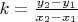 $k=\frac{y_2 - y_1}{x_2 - x_1}$