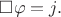$\square\varphi=j.$ $\square\varphi=j.$