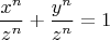 $$\frac{x^n}{z^n}+\frac{y^n}{z^n}=1$$