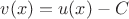 $v(x)=u(x)-C$
