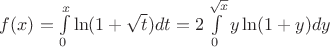 $f(x)=\int\limits_0^x\ln(1+\sqrt{t})dt=2\int\limits_0^{\sqrt{x}}y\ln(1+y)dy$