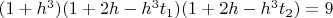 $(1+h^3)(1+2 h-h^3 t_1)(1+2 h-h^3 t_2)=9$