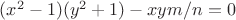 $(x^2-1)(y^2+1)-xym/n=0$