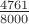 $\frac{4761}{8000}$