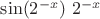 $\sin(2^{-x}) ~ 2^{-x}$