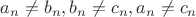 $a_n\ne b_n, b_n\ne c_n, a_n\ne c_n$