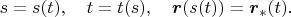 $s=s(t),\quad t=t(s),\quad \boldsymbol r(s(t))=\boldsymbol r_*(t).$