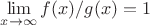 $\lim\limits_{x\to\infty}{f(x)/g(x)}=1$