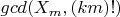 $gcd(X_m,(km)!)$