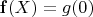 $ \bold{f}(X) = g(0) $