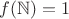 $f(\mathbb N)=1$