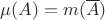 $\mu(A) = m(\overline{A})$