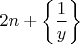 $2n+\left\{ \dfrac{1}{y}\right\} $