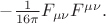 $-\tfrac{1}{16\pi}F_{\mu\nu}F^{\mu\nu}.$ $-\tfrac{1}{16\pi}F_{\mu\nu}F^{\mu\nu}.$