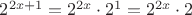 $2^{2x+1} = 2^{2x} \cdot 2^1 = 2^{2x}\cdot 2$