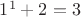 $1^1+2=3$