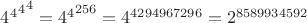 ${{4^4}^4}^4={4^4}^{256}=4^{4294967296}=2^{8589934592}$