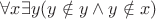 $\forall x \exists y ( y \notin y \wedge y \notin x)$