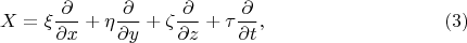 $$X=\xi\dfrac{\partial}{\partial x}+\eta\dfrac{\partial}{\partial y}+\zeta\dfrac{\partial}{\partial z}+\tau\dfrac{\partial}{\partial t},\eqno (3)$$