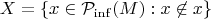 $$
X = \{ x \in \mathcal{P}_{\mathrm{inf}}(M) : x \not\in x \}
$$
