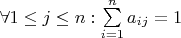 $\forall 1 \le j \le n: \sum \limits_{i=1}^{n} {a_{i j}} = 1$