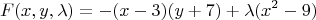 $$F(x,y, \lambda) =- (x-3) (y+7) +  \lambda (x^2-9)$$