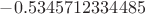 ${-0.5345712334485}$