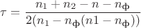 $\tau=\dfrac{n_1+n_2-n-n_\text{ф}}{2(n_1-n_\text{ф}(n1-n_\text{ф}))}$