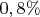 $0,8\%$